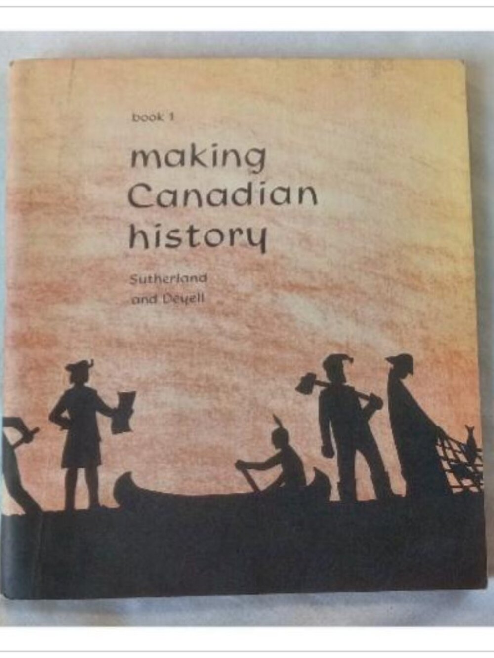 Making Canadian History: Book 1 Neil Sutherland, Edith Deyell 1966 Paperback